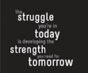 the struggle you're in today is developing the strength you need for tomorrow