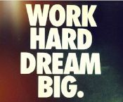 work hard dream big